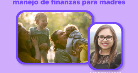 WEBINAR – Consejos prácticos sobre manejo de finanzas para madres