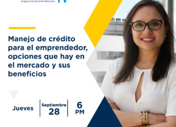 WEBINAR: Manejo de crédito para el emprendedor, opciones que hay en el mercado y sus beneficios
