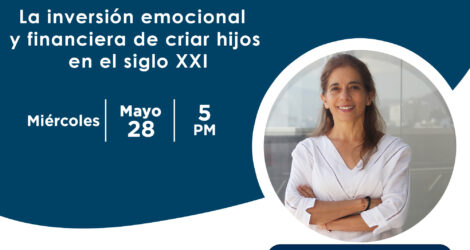WEBINAR: La inversión emocional y financiera de criar hijos en el siglo XXI